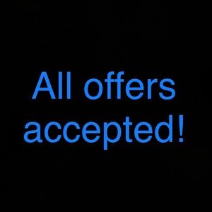 All offers accepted!!